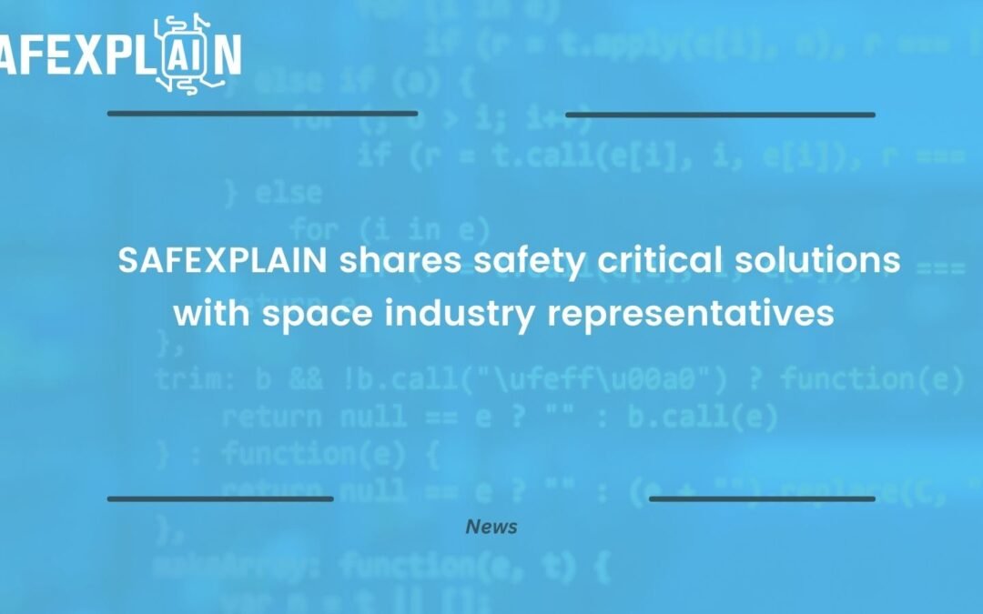 SAFEXPLAIN shares its safety critical solutions with aerospace industry representatives